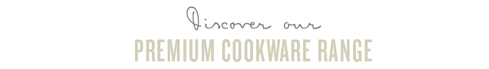 Discover out Premium Cookware Range
