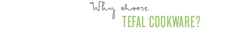 Why choose Tefal Cookware?